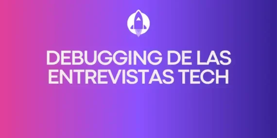 Debugging de las entrevistas tech
